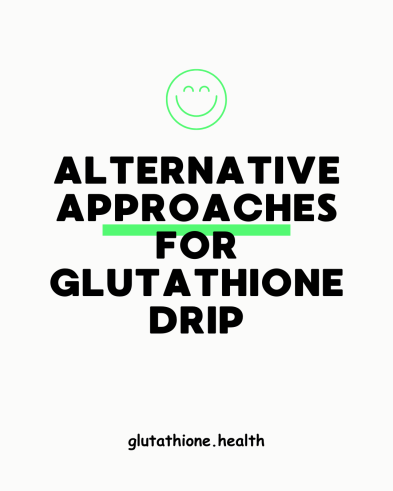 Glutathione drip alternatives